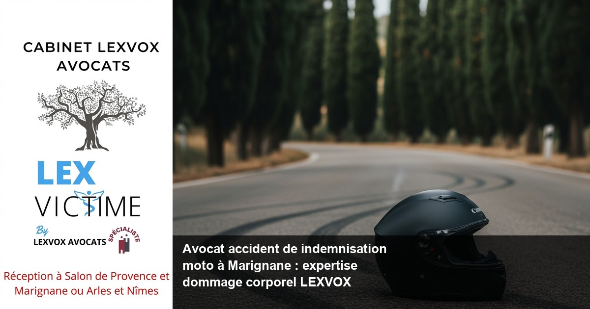 Avocat accident de indemnisation moto à Marignane : expertise dommage corporel LEXVOX — LEXVOX AVOCATS